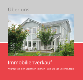 Worauf Sie sich verlassen können - Wie wir Sie unterstützen Immobilienverkauf Über uns