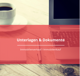 Unterlagen & Dokumente Immobilienverkauf / Immobilienkauf