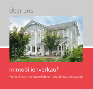Worauf Sie sich verlassen können - Wie wir Sie unterstützen Immobilienverkauf Über uns