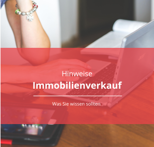 Hinweise Immobilienverkauf Was Sie wissen sollten
